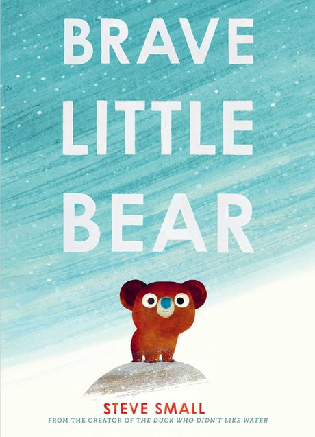 Brave Little Bear -- Steve Small, Hardcover