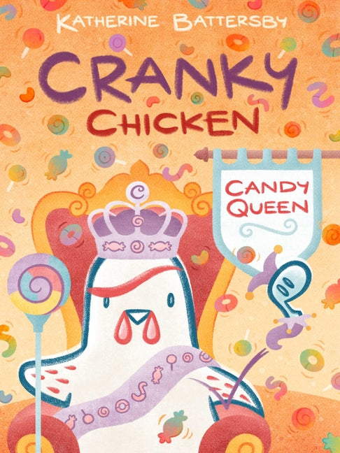 Candy Queen: A Cranky Chicken Book 5 -- Katherine Battersby, Hardcover
