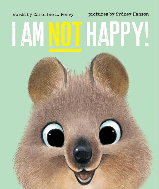 I Am Not Happy! by Perry, Caroline L.