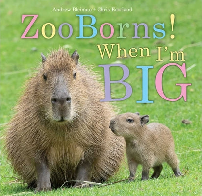 Zooborns! When I'm Big by Bleiman, Andrew