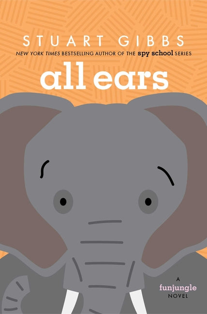 All Ears -- Stuart Gibbs, Hardcover