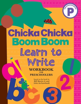 Chicka Chicka Boom Boom Learn to Write Workbook for Preschoolers by Martin Jr, Bill
