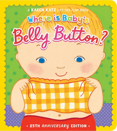Where Is Baby's Belly Button?: 25th Anniversary Edition -- Karen Katz, Board Book