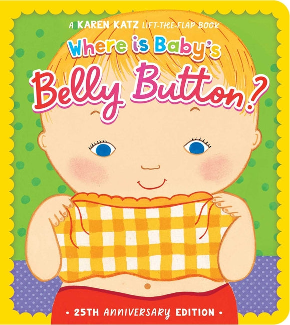 Where Is Baby's Belly Button?: 25th Anniversary Edition -- Karen Katz, Board Book