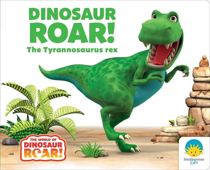 Dinosaur Roar! the Tyrannosaurus Rex -- Peter Curtis, Board Book