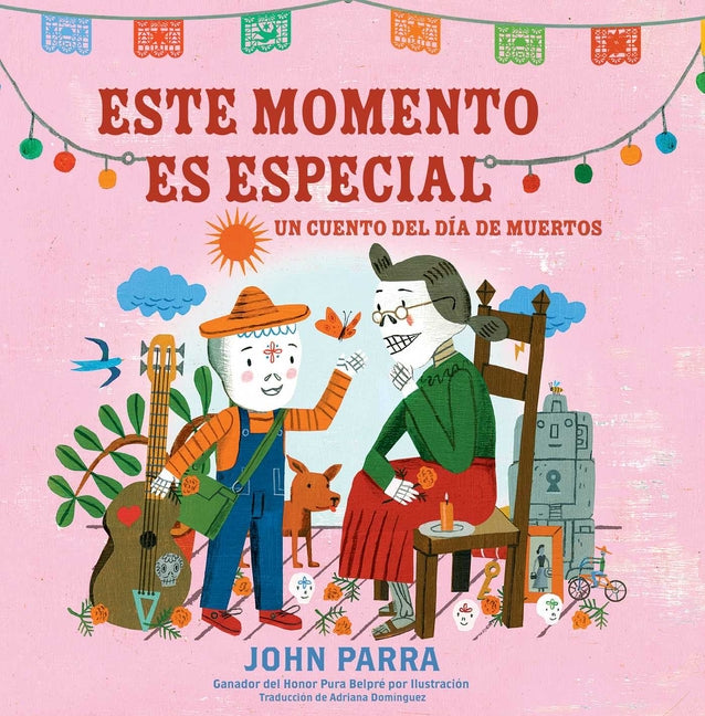 Este Momento Es Especial (This Moment Is Special): Un Cuento del Día de Muertos -- John Parra, Hardcover