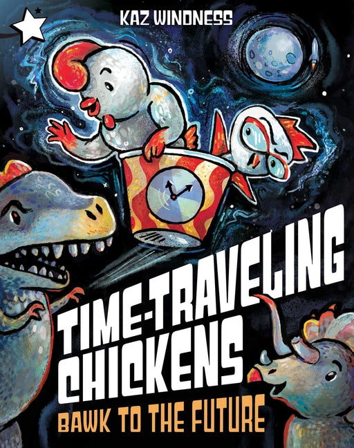 Bawk to the Future: A Star Chapter Book -- Kaz Windness, Hardcover