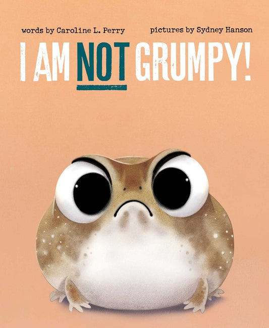 I Am Not Grumpy! -- Caroline L. Perry, Hardcover