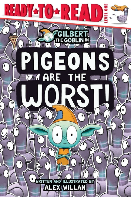 Pigeons Are the Worst!: Ready-To-Read Level 1 -- Alex Willan, Hardcover