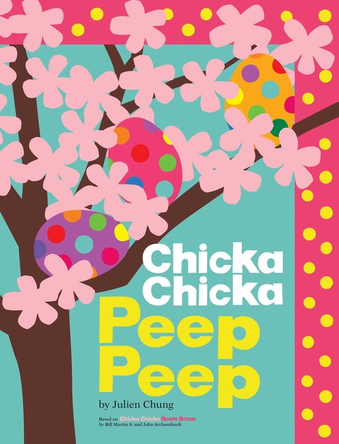 Chicka Chicka Peep Peep -- Julien Chung, Hardcover