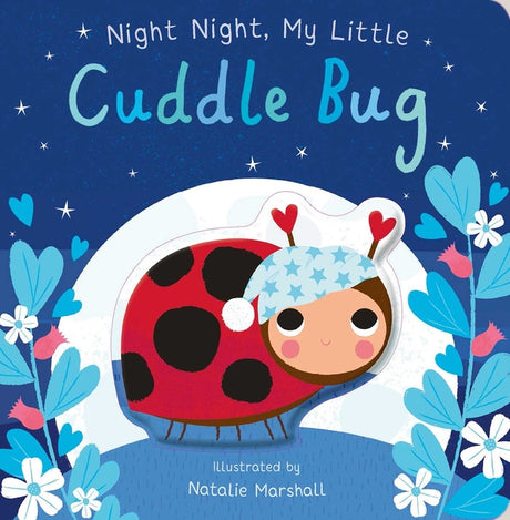 Night Night, My Little Cuddle Bug -- Nicola Edwards, Board Book
