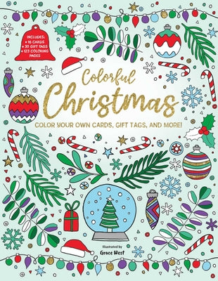 Colorful Christmas: Color Your Own Cards, Gift Tags, and More! -- Grace West, Paperback