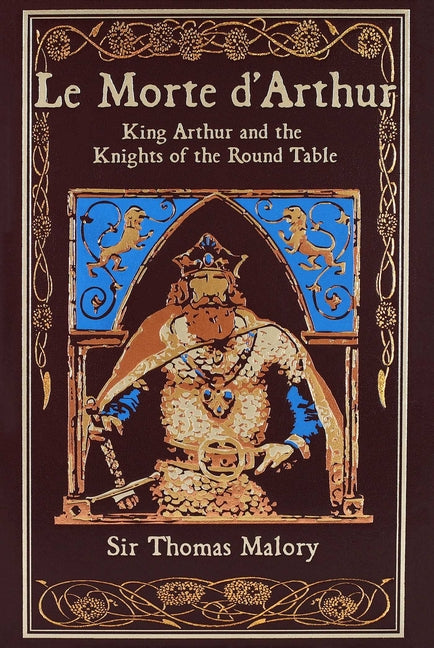 Le Morte d'Arthur: King Arthur and the Knights of the Round Table by Malory, Thomas