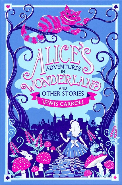Alice's Adventures in Wonderland and Other Stories (Deluxe Leatherbound Edition) -- Lewis Carroll, Leather