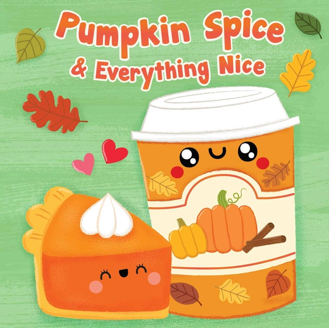 Pumpkin Spice & Everything Nice -- Dienesa Le, Board Book