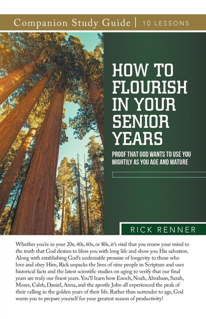 How To Flourish in Your Senior Years Study Guide: Proof That God Wants To Use You Mightily as You Age and Mature -- Rick Renner, Paperback