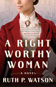 A Right Worthy Woman by Watson, Ruth P.