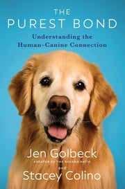 The Purest Bond: Understanding the Human-Canine Connection by Golbeck, Jen