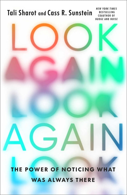 Look Again: The Power of Noticing What Was Always There by Sharot, Tali