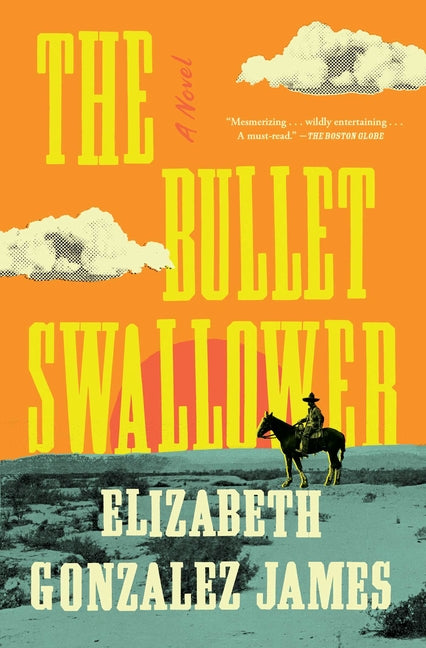 The Bullet Swallower -- Elizabeth Gonzalez James, Paperback