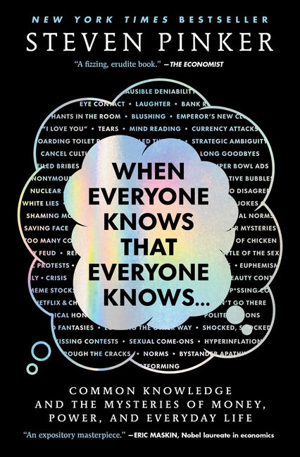 When Everyone Knows That Everyone Knows . . .: Common Knowledge and the Mysteries of Money, Power, and Everyday Life -- Steven Pinker, Paperback