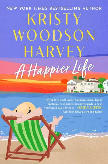 A Happier Life -- Kristy Woodson Harvey, Hardcover