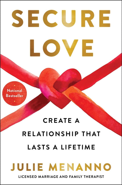 Secure Love: Create a Relationship That Lasts a Lifetime -- Julie Menanno, Hardcover