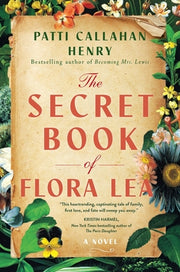 The Secret Book of Flora Lea by Callahan Henry, Patti
