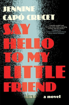 Say Hello to My Little Friend by Capó Crucet, Jennine