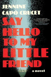 Say Hello to My Little Friend by Capó Crucet, Jennine