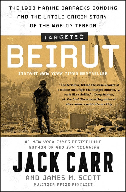 Targeted: Beirut: The 1983 Marine Barracks Bombing and the Untold Origin Story of the War on Terror by Carr, Jack