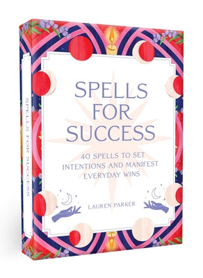 Spells for Success Deck: 40 Spells to Set Intentions and Manifest Everyday Wins by Parker, Lauren