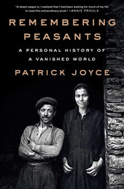 Remembering Peasants: A Personal History of a Vanished World by Joyce, Patrick