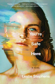 You're Safe Here by Stephens, Leslie