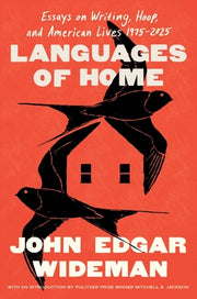 Languages of Home: Essays on Writing, Hoop, and American Lives 1971-2025 by Wideman, John Edgar