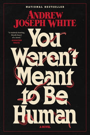 You Weren't Meant to Be Human by White, Andrew Joseph