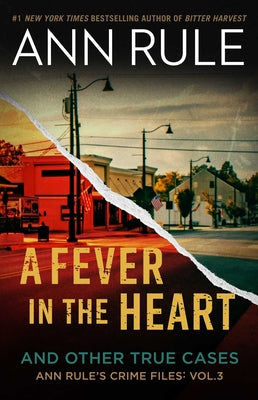A Fever in the Heart: And Other True Cases -- Ann Rule, Paperback