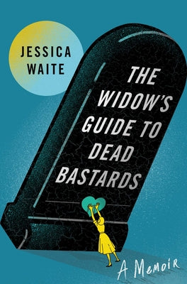 The Widow's Guide to Dead Bastards -- Jessica Waite, Hardcover