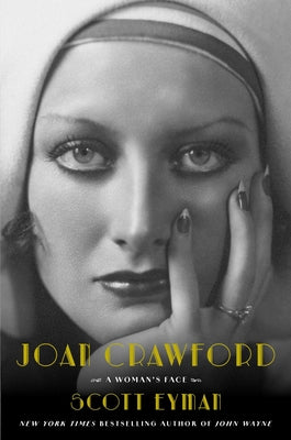 Joan Crawford: A Woman's Face by Eyman, Scott