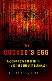 The Cuckoo's Egg: Tracking a Spy Through the Maze of Computer Espionage by Stoll, Cliff