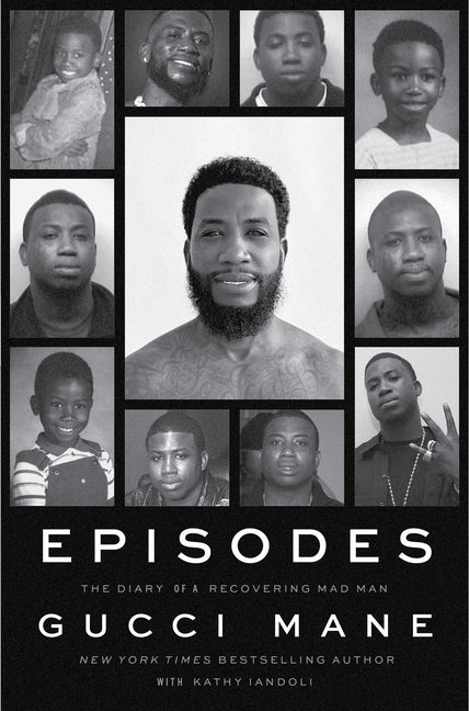 Episodes: The Diary of a Recovering Mad Man -- Gucci Mane, Hardcover