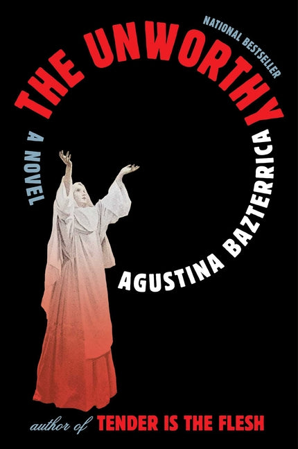 The Unworthy -- Agustina Bazterrica, Paperback