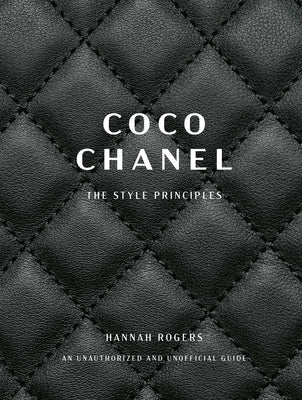Coco Chanel: The Style Principles -- Hannah Rogers, Hardcover