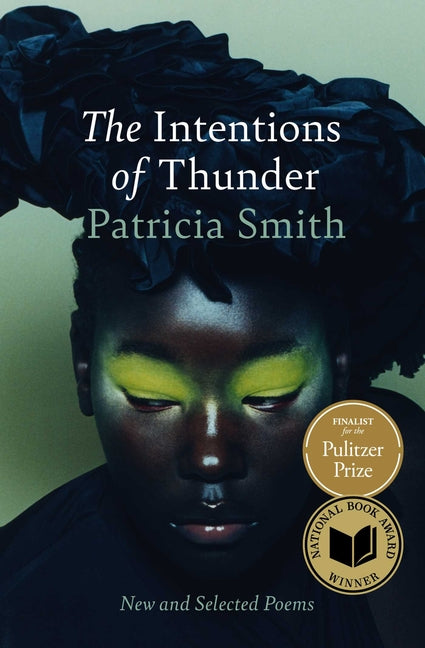 The Intentions of Thunder: New and Selected Poems -- Patricia Smith, Paperback