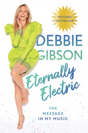 Eternally Electric: The Message in My Music by Gibson, Debbie
