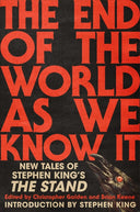 The End of the World as We Know It: New Tales of Stephen King's the Stand -- Christopher Golden, Hardcover