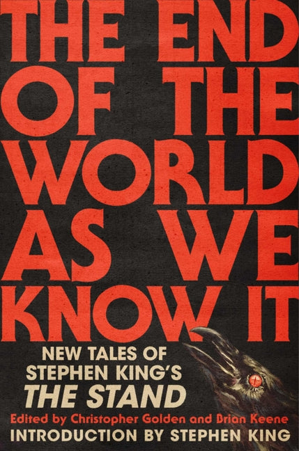 The End of the World as We Know It: New Tales of Stephen King's the Stand -- Christopher Golden, Hardcover