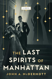 The Last Spirits of Manhattan by McDermott, John A.