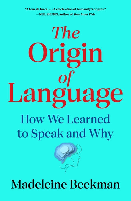 The Origin of Language: How We Learned to Speak and Why -- Madeleine Beekman, Hardcover
