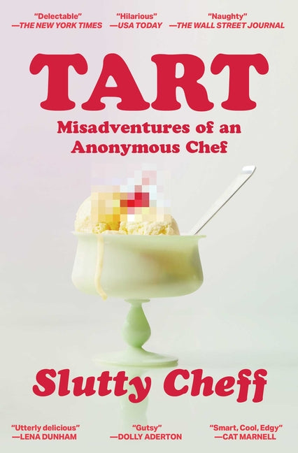Tart: Misadventures of an Anonymous Chef -- Slutty Cheff, Paperback